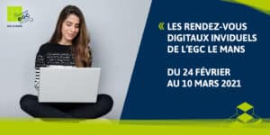 Lire la suite à propos de l’article les rendez-vous digitaux individuels de l’EGC Le Mans