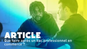 Lire la suite à propos de l’article Que faire après un bac professionnel en commerce ?