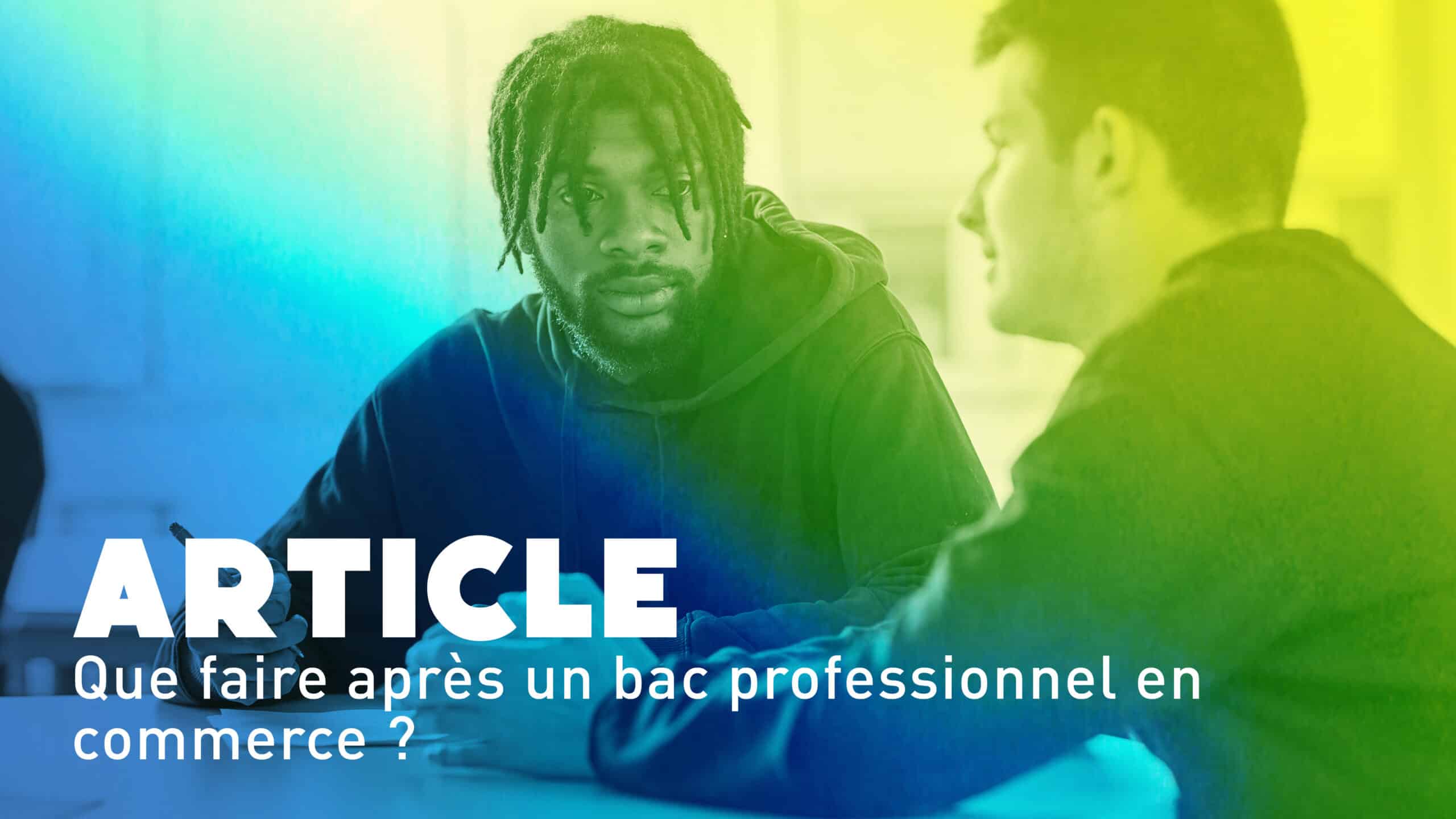 Lire la suite à propos de l’article Que faire après un bac professionnel en commerce ?